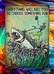 Key West is OPEN!-skeleton-shark-everything-will-kill-you-so-choose-something-fun-poster-600x814.jpg